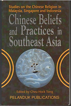 Chinese Beliefs and Practices in Southeast Asia Studies on the Chinese Religion