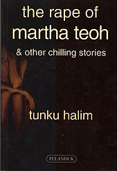 The Rape of Martha Teoh and Other Chilling Stories - Tunku Halim