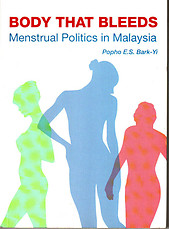 Body That Bleeds: Menstrual Politics in Malaysia - Popho ES Bark-Yi