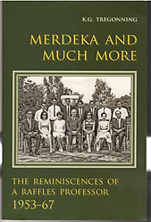 Merdeka & Much More: The Reminiscences of a Raffles Professor - KG Tregonning