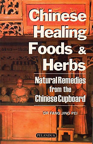 Chinese Healing Foods and Herbs: Natural Remedies from the Chinese Cupboard