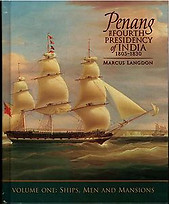 Penang: The Fourth Presidency of India, 1805-1830. Volume 1 - Marcus Langdon
