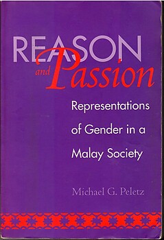 Reason and Passion: Representations of Gender in a Malay Society - M. Peletz