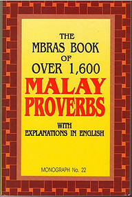 The MBRAS book of Over 1600 Malay Proverbs with Explanations in English
