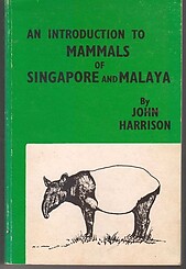 An Introduction to Mammals of Singapore and Malaya - John Harrison
