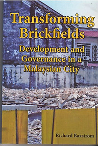 Transforming Brickfields: Development & Governance In A Malaysian City-R Baxtrom