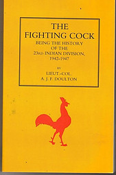 The Fighting Cock: Being the History of the 23rd Indian Division 1942-1947