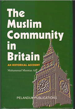 The Muslim Community in Britain: An Historical Account -  Muhammad Mumtaz Ali