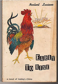 Early to Rise: A Novel of Today's China - Norbert Luciano