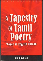 A Tapestry of Tamil Poetry : Woven in English Thread - S.M Ponniah