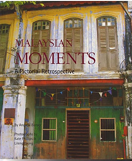 Malaysian Moments: A Pictorial Retrospective - Andrew Barber