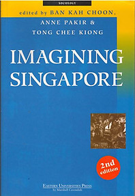 Imagining Singapore - Anne Pakir & Tong Chee Kiong