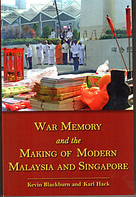 War Memory and the Making of Modern Malaysia & Singapore -  K Blackburn & K Hack