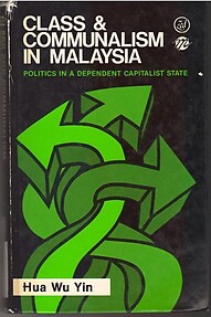 Class and Communalism in Malaysia Politics in a Dependent Capitalist State