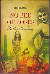 No Bed of Roses: The Rose Chan Story - Cecil Rajendra