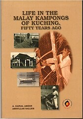 Life in the Malay Kampongs of Kuching, 50 Years Ago - A. Z. Abidin & Abd. Salleh