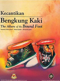 Kecantikan : Bengkung Kaki =The Allure of the Bound Foot - Susanna Goho-Quek