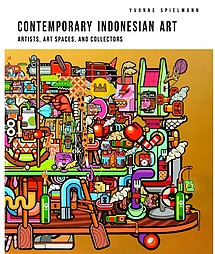 Contemporary Indonesian Art: Artists, Art Spaces, and Collectors - Spielmann, Yvonne