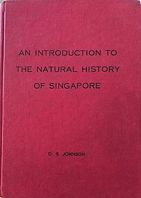 An Introduction to the Natural History of Singapore - DS Johnson