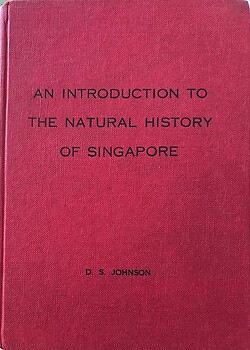 An Introduction to the Natural History of Singapore - DS Johnson