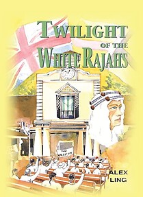 Twilight of the white Rajahs - Ling, Alex