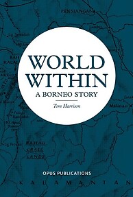 World Within - A Borneo Story - Tom Harisson