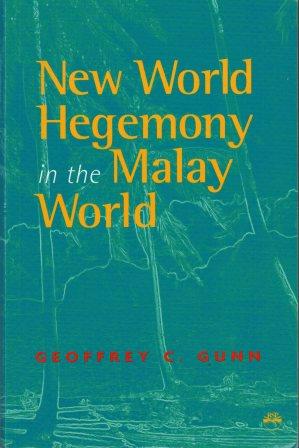 New World Hegemony in the Malay World - Geoffrey C Gunn