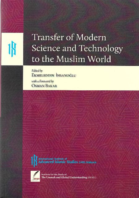 Transfer of Modern Science and Technology to the Muslim World - Ekmeleddin Ihsanoglu (ed)