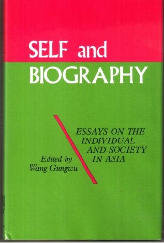 Self and Biography: Essays on the Individual and Society in Asia - Wang Gungwu