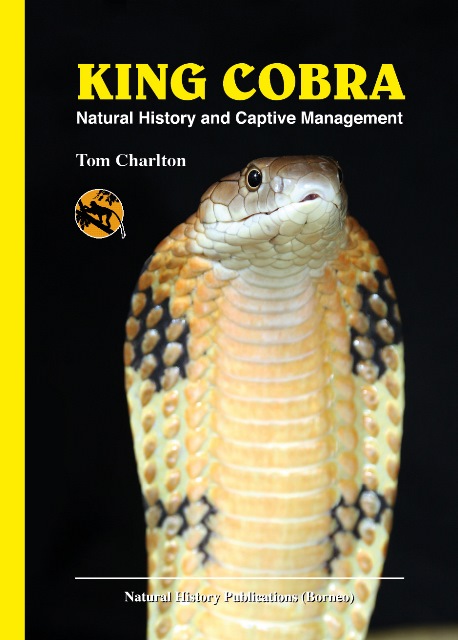 King Cobra: Natural History and Captive Management - Tom Charlton