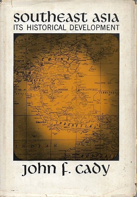 Southeast Asia: Its Historical Development - John F Cady