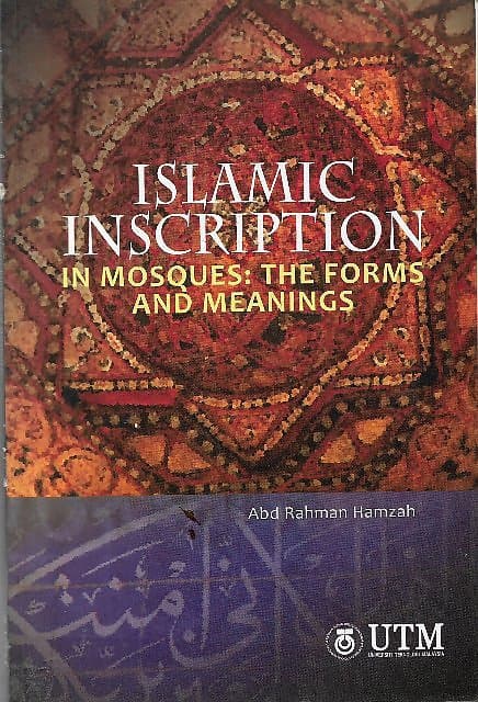 Islamic Inscription in Mosques: The Forms and Meanings - Abd Rahman Hamzah