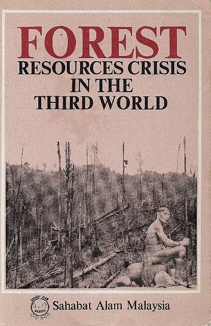 Forest Resources Crisis in the Third World - Sahabat Alam Malaysia