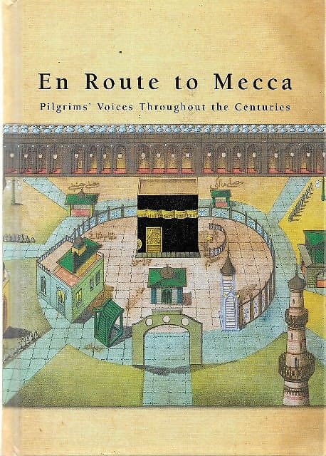 En Route to Mecca: Pilgrims' Voices Throughout the Centuries - Nurul Iman Rusli & Zulkifli Ishak