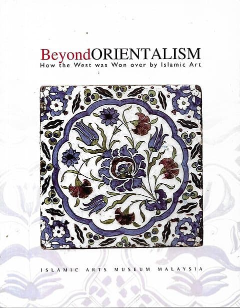 Beyond Orientalism How the West was Won over by Islamic Art - Lucien De Guise