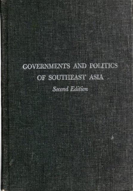Governments and Politics of Southeast Asia - George Kahin (ed)