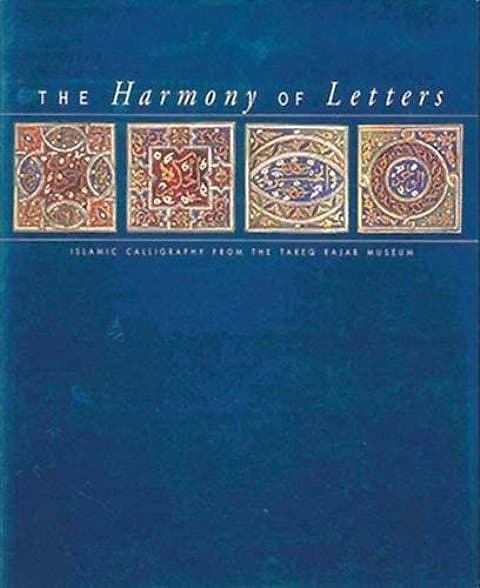 The Harmony of Letters: Islamic Calligraphy from the Tareq Rajab Museum - Nabil F Safwat