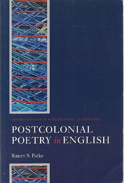 Postcolonial Poetry in English ? Rajeev S Patke
