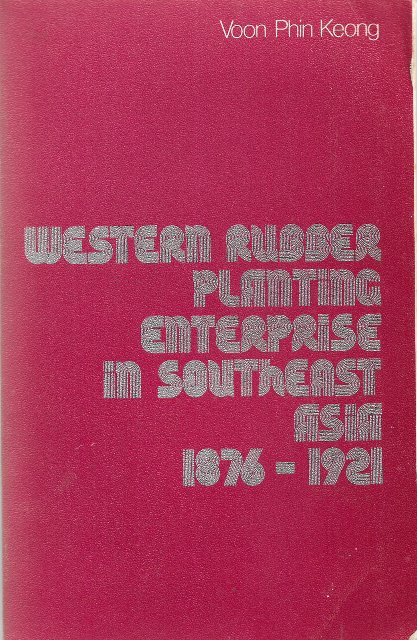Western Rubber Planting Enterprise in Southeast Asia 1876-1921  - Voon Phin Keong