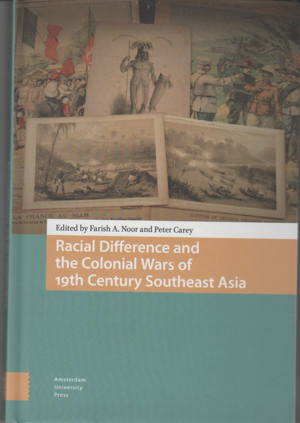 Racial Difference and the Colonial Wars of 19th Century Southeast Asia - Farish A Noor & Peter Carey (eds)