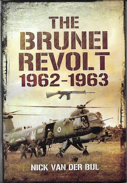 The Brunei Revolt, 1962-1963 - Nick Van Der Bijl