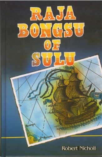 Raja Bongsu of Sulu: A Brunei Hero in His Times - Robert Nicholl