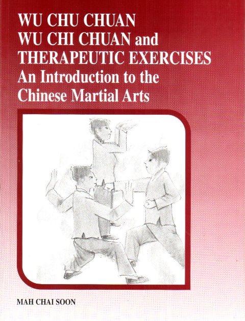 Wu Chu Chuan Wu Chi Chuan and Therapeutic Exercises - Mah Chai Soon