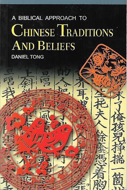 A Biblical Approach to Chinese Traditions and Beliefs - Daniel Tong