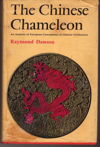 The Chinese Chameleon: European Conceptions of Chinese Civilization - R. Dawson