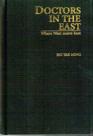 Doctors in the East: Where West Meets East - Ho Tak Ming
