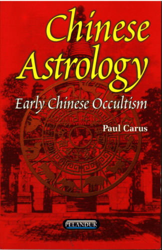 Chinese Astrology: Early Chinese Occultism - Paul Carus