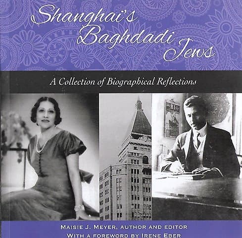 Shanghai's Baghdadi Jews: A Collection of Biographical Reflections - Maisie J Meyer