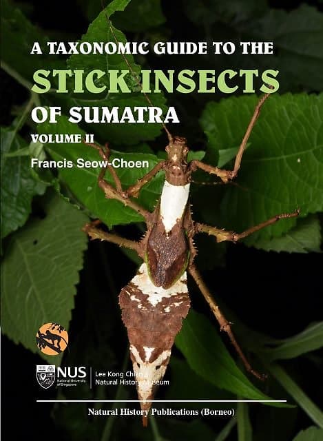 A Taxonomic Guide to the Stick Insects of Sumatra Vol 2 - Francis Seow-Choen