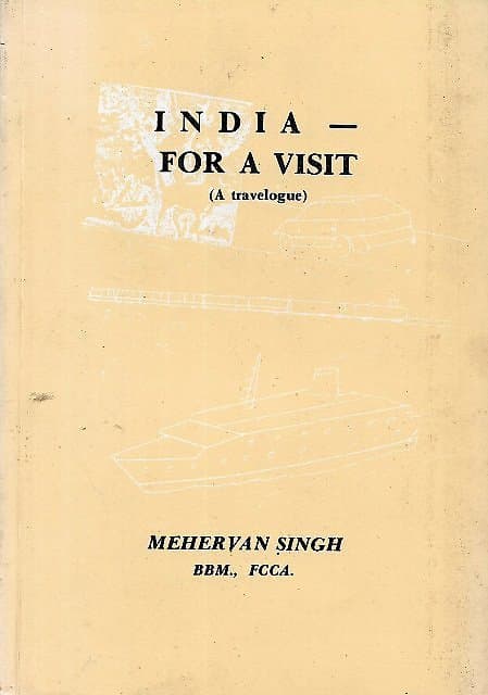 India - For A Visit (A Travelogue) - Mehervan Singh